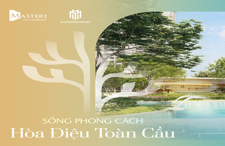 TUYÊN NGÔN “SỐNG PHONG CÁCH HÒA ĐIỆU TOÀN CẦU” TẠI MASTERI ERA LANDMARK